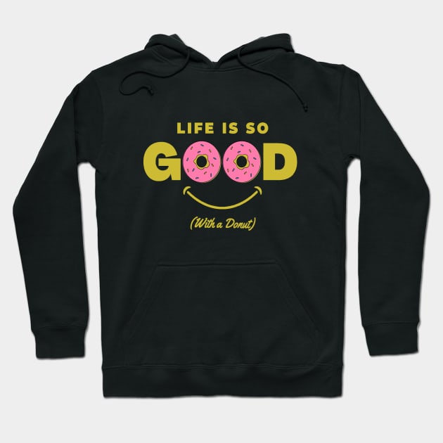 Life is Good with a Donut Hoodie by RioDesign2020